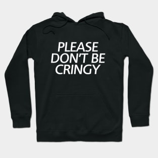 The Cringe Is Real - Can Live Without The Awkward Cringy Moments In Our Life Hoodie